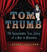 Cover of: Tom Thumb: the remarkable true story of a man in miniature