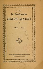 Cover of: Le Professeur Auguste Charaux, 1832-1912: [Mémoires]