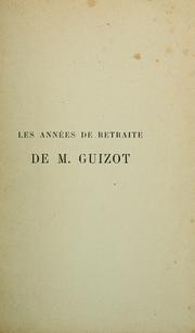 Cover of: Les annees de retraite de M. Guizot