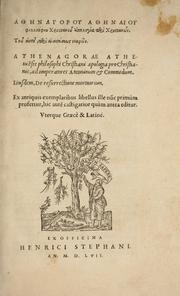 Cover of: Ath♯nagorou Ath♯naiou philosophou Christianou apologia peri Christian¿n. Tou autou peri anastase¿s nekr¿n =: Athenagorae Athenie[n]sis philosophi Christiani apologia pro Christianis, ad imperatores Antonium & Commodum. Eiusdem, De resurrectione mortuorum