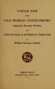 Cover of: Uncle Sam and Old world conquerors: being the seventh division of Uncle Sam, a satirical prelude