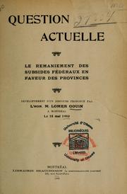 Cover of: Question actuelle: le remaniement des subsides federaux en faveur des provinces : developpement d'un discours prononce... a Montreal, le 18 mai 1903