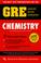 Cover of: GRE Chemistry (REA) - The Best Test Prep for the GRE