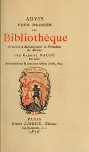 Cover of: Advis pour dresser une bibliothèque: présenté à Monseigneur le président de Mesme.  Réimprimé sur la deuxième édition (Paris, 1644)