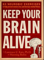 Cover of: Keep your brain alive: 83 neurobic exercises to help prevent memory loss and increase mental fitness