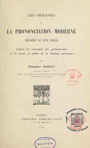 Cover of: Les origines de la prononciation moderne étudiées au XVIIe siècle d'après les remarques des grammairiens et les textes en patois de la banlieue parisienne