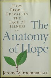 Cover of: The anatomy of hope: how people prevail in the face of illness