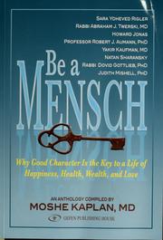 Cover of: Be a mensch by Kaplan, Moshe MD, Kaplan, Moshe MD