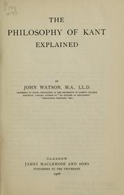 Cover of: The philosophy of Kant explained by John Watson, John Watson