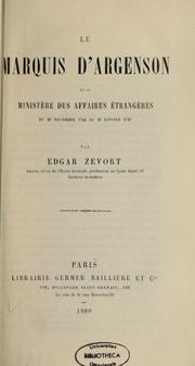 Le Marquis d'Argenson et le Ministère des affaires étrangères du 18 novembre 1744 au 10 janvier 1747 by Zevort, Edgar