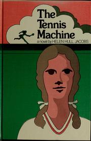 Cover of: The tennis machine. by Helen Hull Jacobs
