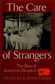 Cover of: The care of strangers by Charles E. Rosenberg