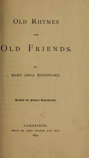 Cover of: Old rhymes for old friends... by Mary A. Woodward