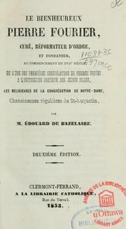Cover of: Le bienheureux Pierre Fourier, curé, réformateur d'ordre et fondateur ...
