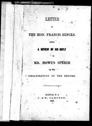 Cover of: Letter to the Hon. Francis Hincks: being a review of his reply to Mr. Howe's speech on the organization of the empire