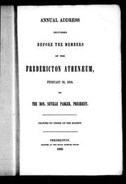 Annual address delivered before the members of the Fredericton Athenaeum, February 26, 1855 by Neville Parker