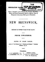 Cover of: Emigration papers for the working classes: being a description of the climate, soil, products, population, wages, and general inducements offered to different classes, of emigrants in the various fields open to colonization ; New Brunswick