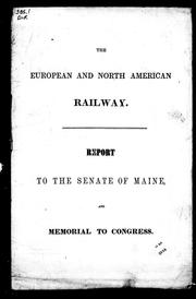 Cover of: Report to the Senate of Maine and memorial to Congress | European and North American Railway Company