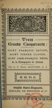 Cover of: Trois grands conquerants: saint Francois Xavier, saint Pierre Claver, saint Jean-Francois Regis, de la Compagnie de Jesus