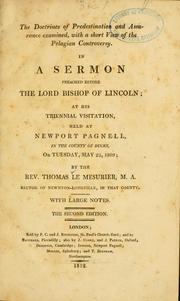 Cover of: The doctrines of predestination and assurance examined, with a short view of the Pelagian controversy: in a sermon preached before the Lord Bishop of Lincoln, at his triennial visitation, held at Newport Pagnell, in the county of Bucks, on Tuesday, May 23, 1809 ...