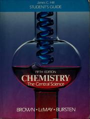 Cover of: Student's guide, Chemistry, the central science by James C. Hill