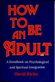 Cover of: How to be an adult: a handbook on psychological and spiritual integration