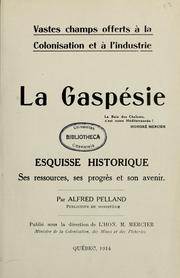 Cover of: Vastes champs offerts à la colonisation et à l'industrie: la Gaspésie : esquisse historique, ses ressources, ses progrès et son avenir