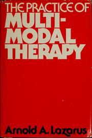 Cover of: The practice of multimodal therapy: systematic, comprehensive, and effective psychotherapy