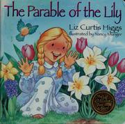 Cover of: The parable of the lily by Liz Curtis Higgs