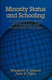 Minority status and schooling by Margaret A. Gibson, John U. Ogbu, Gibson