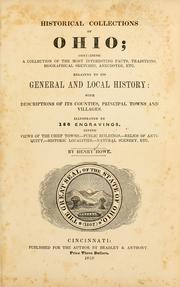 Cover of: Historical collections of Ohio: containing a collection of the most interesting facts, traditions, biographical sketches, anecdotes, etc., relating to its general and local history, with descriptions of its counties, principal towns and villages