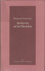 Archieven uit het Noorden by Marguerite Yourcenar
