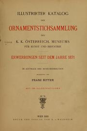 Cover of: Illustrirter Katalog der Ornamentstichsammlung des K. K. Österreich. Museums für Kunst und Industrie: Erwerbungen seit dem Jahre 1871.