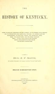 Cover of: The history of Kentucky: from its earliest discovery and settlement, to the present date, embracing its prehistoric and aboriginal periods; its pioneer life and experiences; its political, social, and industrial progress; its educational and religious development; its military events and achievements, and biographic mention of its historic characters