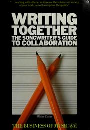 Cover of: Writing together: the songwriter's guide to collaboration