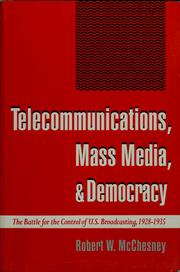 Cover of: Telecommunications, Mass Media, and Democracy: The Battle for the Control of U.S. Broadcasting, 1928-1935