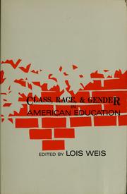 Class, race, and gender in American education by Lois Weis