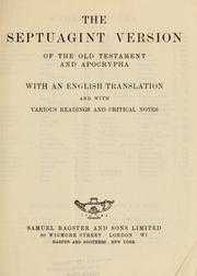 Cover of: The Septuagint version of the Old Testament and Apocrypha: with an English translation and with various readings and critical notes