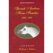 Joanna Maxwell's Spanish Arabian Horse Families 1898-1978 by Joanna Maxwell