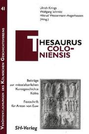 Cover of: Thesaurus Coloniensis: Beiträge zur mittelalterlichen Kunstgeschichte Kölns. Festschrift für Anton von Euw