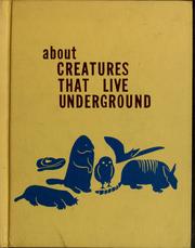 Cover of: About creatures that live underground.: Illus. by Madalene Otteson.