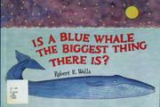 Cover of: Is a blue whale the biggest thing there is? by Wells, Robert E.