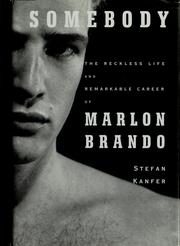 Cover of: Somebody: the reckless life and remarkable career of Marlon Brando by Stefan Kanfer