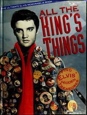Cover of: All the king's things: the ultimate Elvis memorabilia book