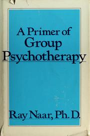 Cover of: A primer of group psychotherapy by Ray Naar