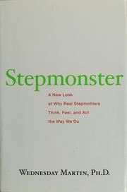 Cover of: Stepmonster: a new look at why real stepmothers think, feel, and act the way we do