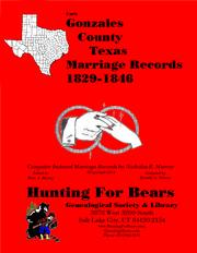 Early Gonzales County Texas Marriage Records 1829-1846 by Nicholas Russell Murray