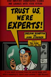 Cover of: Trust Us, We're Experts: How Industry Manipulates Science and gambles with Your Future
