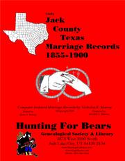 Early Jack County Texas Marriage Records 1858-1900 by Nicholas Russell Murray