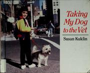 Cover of: Taking my dog to the vet by Susan Kuklin